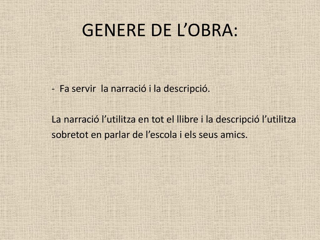GENERE DE L’OBRA: Fa servir la narració i la descripció.