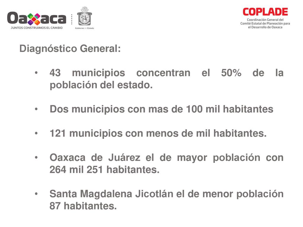 Diagnóstico General: 43 municipios concentran el 50% de la población del estado. Dos municipios con mas de 100 mil habitantes.