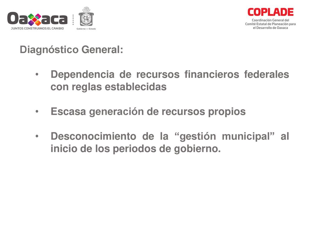 Diagnóstico General: Dependencia de recursos financieros federales con reglas establecidas. Escasa generación de recursos propios.