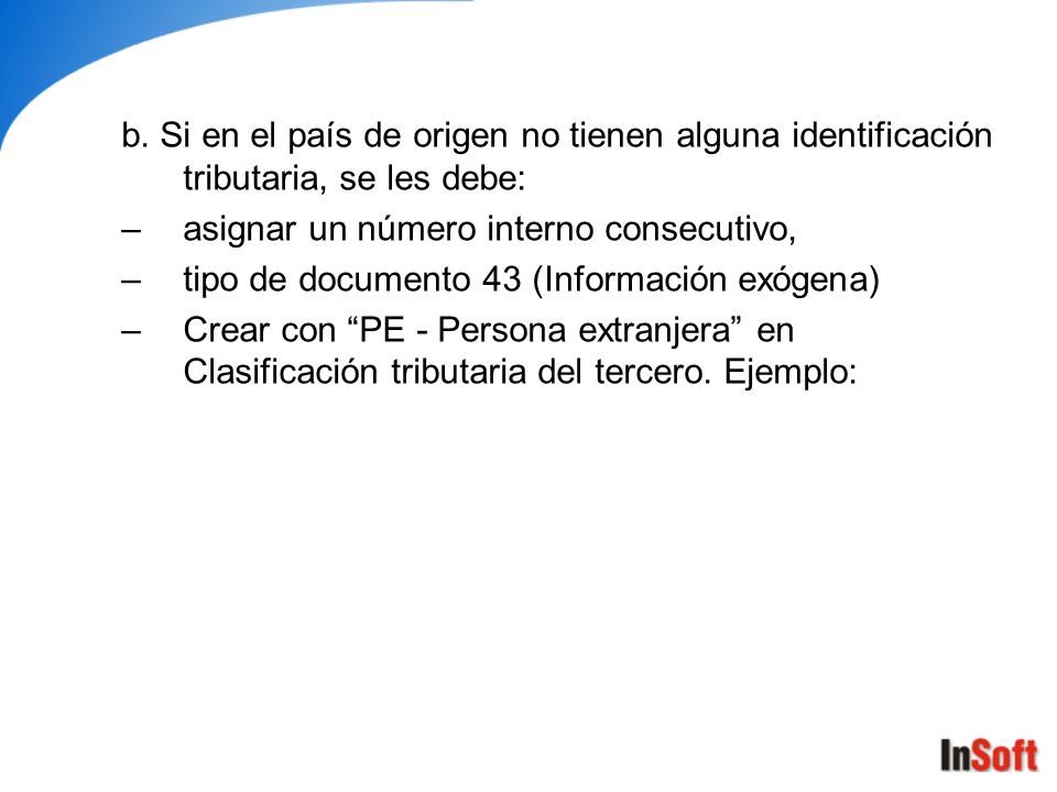 b. Si en el país de origen no tienen alguna identificación tributaria, se les debe: