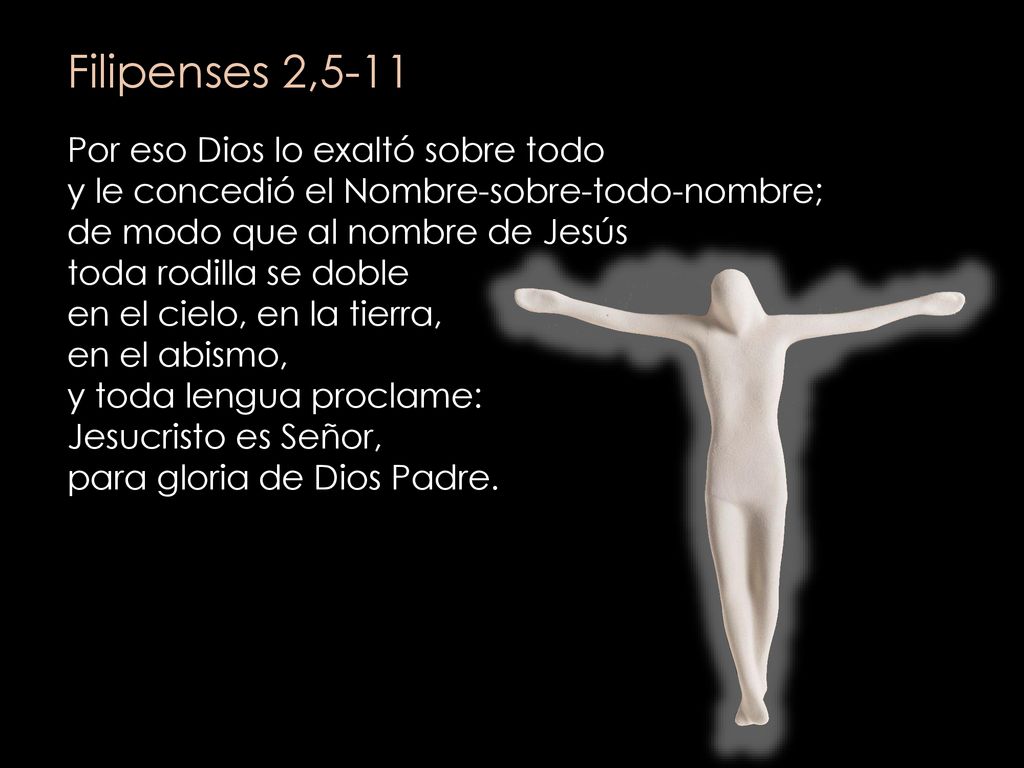 Filipenses 2,5-11 Por eso Dios lo exaltó sobre todo