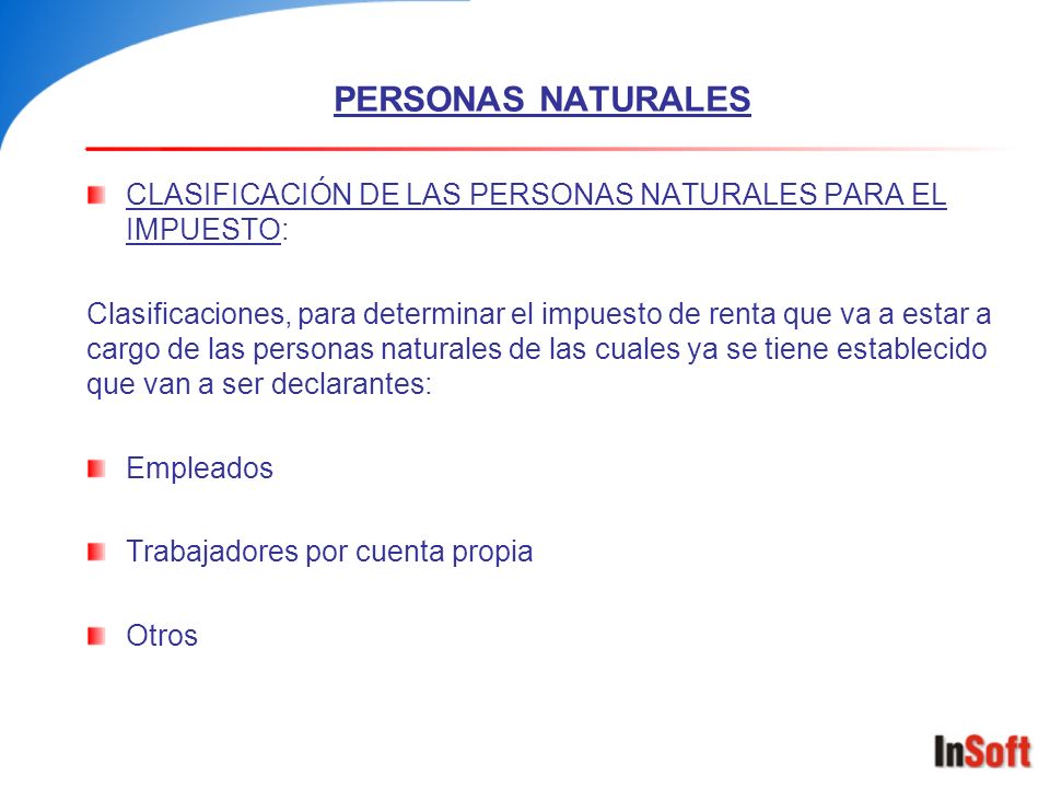 PERSONAS NATURALES CLASIFICACIÓN DE LAS PERSONAS NATURALES PARA EL IMPUESTO: