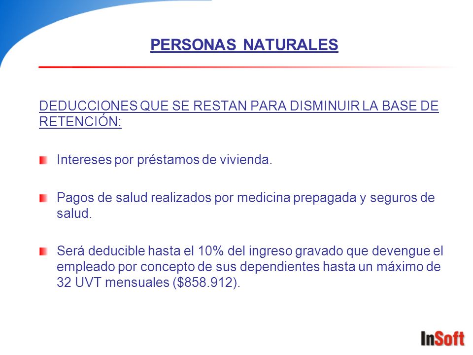 PERSONAS NATURALES DEDUCCIONES QUE SE RESTAN PARA DISMINUIR LA BASE DE RETENCIÓN: Intereses por préstamos de vivienda.