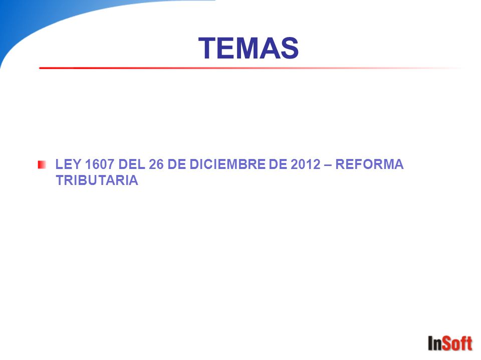 TEMAS LEY 1607 DEL 26 DE DICIEMBRE DE 2012 – REFORMA TRIBUTARIA