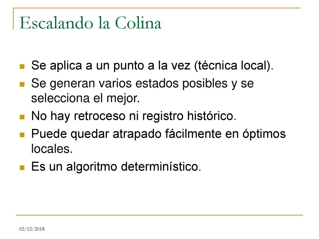 Escalando la Colina Se aplica a un punto a la vez (técnica local).
