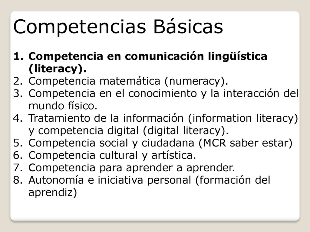 Competencias Básicas Competencia en comunicación lingüística (literacy). Competencia matemática (numeracy).