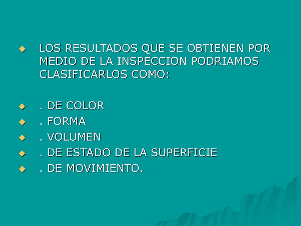 LOS RESULTADOS QUE SE OBTIENEN POR MEDIO DE LA INSPECCION PODRIAMOS CLASIFICARLOS COMO: