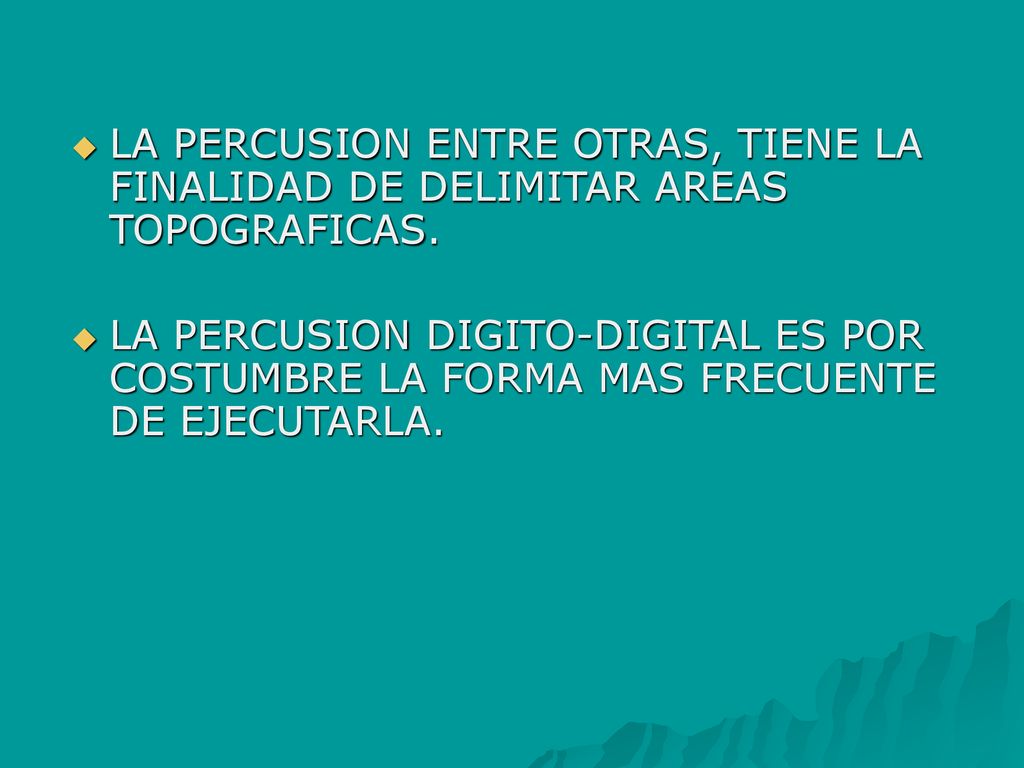 LA PERCUSION ENTRE OTRAS, TIENE LA FINALIDAD DE DELIMITAR AREAS TOPOGRAFICAS.