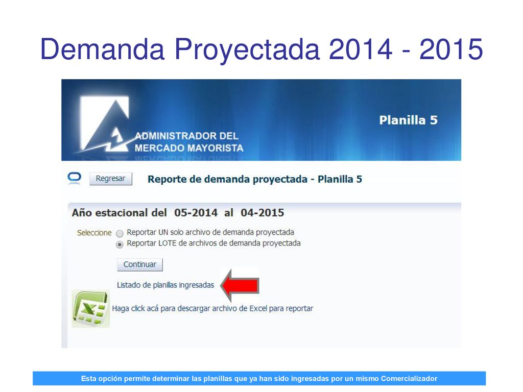 Demanda Proyectada Esta opción permite determinar las planillas que ya han sido ingresadas por un mismo Comercializador.
