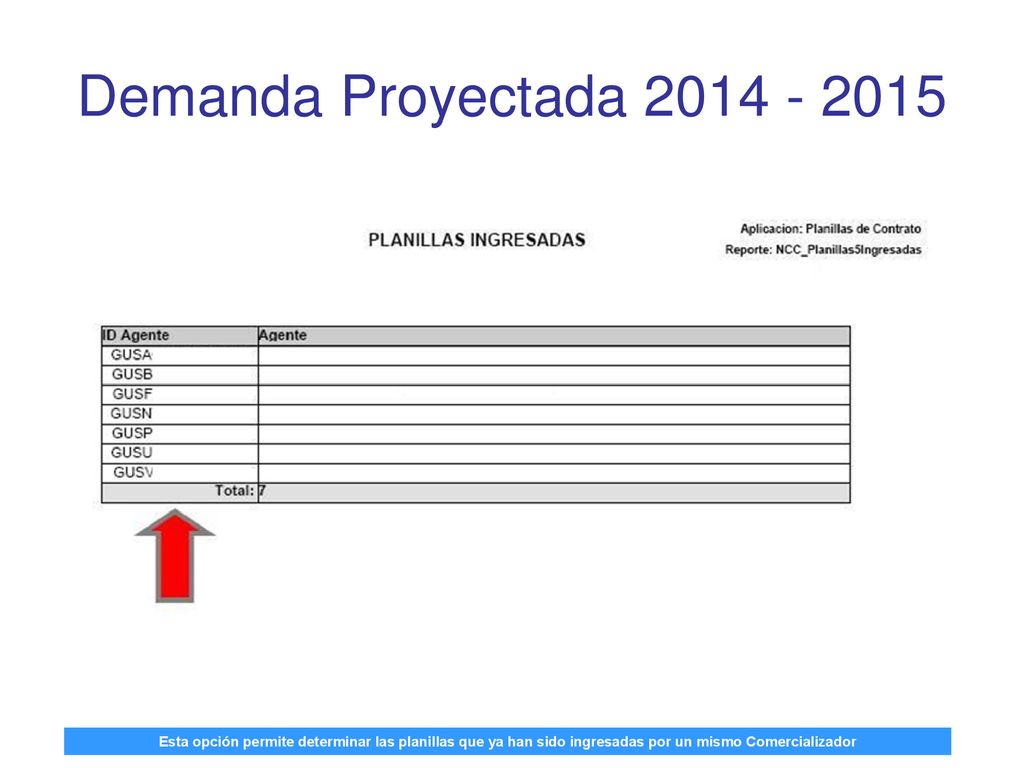 Demanda Proyectada Esta opción permite determinar las planillas que ya han sido ingresadas por un mismo Comercializador.