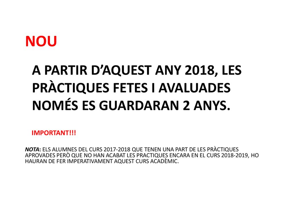 NOU A partir d’aquest any 2018, les pràctiques fetes i avaluades només es guardaran 2 anys. IMPORTANT!!!