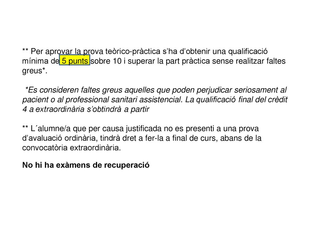 ** Per aprovar la prova teòrico-pràctica s’ha d’obtenir una qualificació mínima de 5 punts sobre 10 i superar la part pràctica sense realitzar faltes greus*.