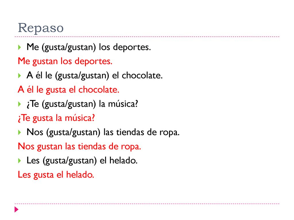 Repaso Me (gusta/gustan) los deportes. Me gustan los deportes.
