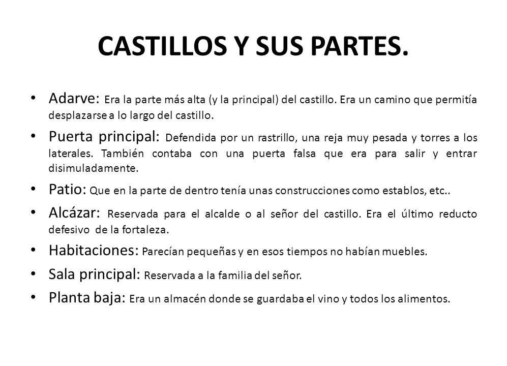 CASTILLOS Y SUS PARTES. Adarve: Era la parte más alta (y la principal) del castillo. Era un camino que permitía desplazarse a lo largo del castillo.