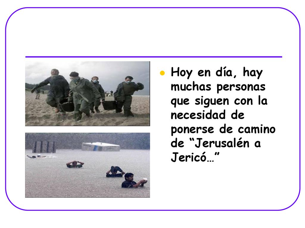 Hoy en día, hay muchas personas que siguen con la necesidad de ponerse de camino de Jerusalén a Jericó…