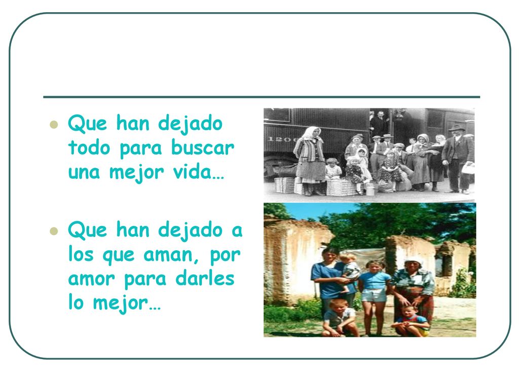 Que han dejado todo para buscar una mejor vida…