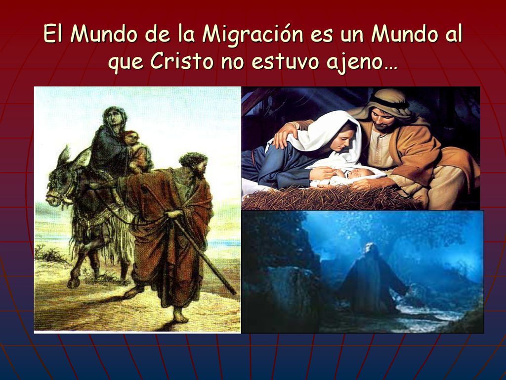 El Mundo de la Migración es un Mundo al que Cristo no estuvo ajeno…