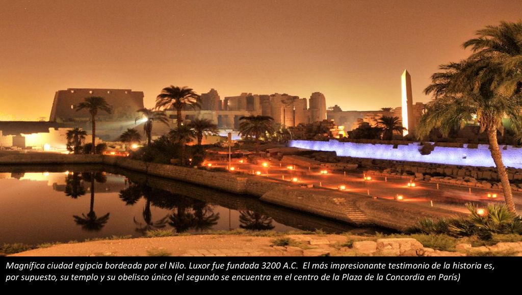 Magnífica ciudad egipcia bordeada por el Nilo. Luxor fue fundada 3200 A.C.