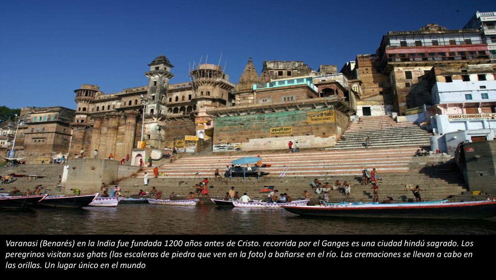 Varanasi (Benarés) en la India fue fundada 1200 años antes de Cristo