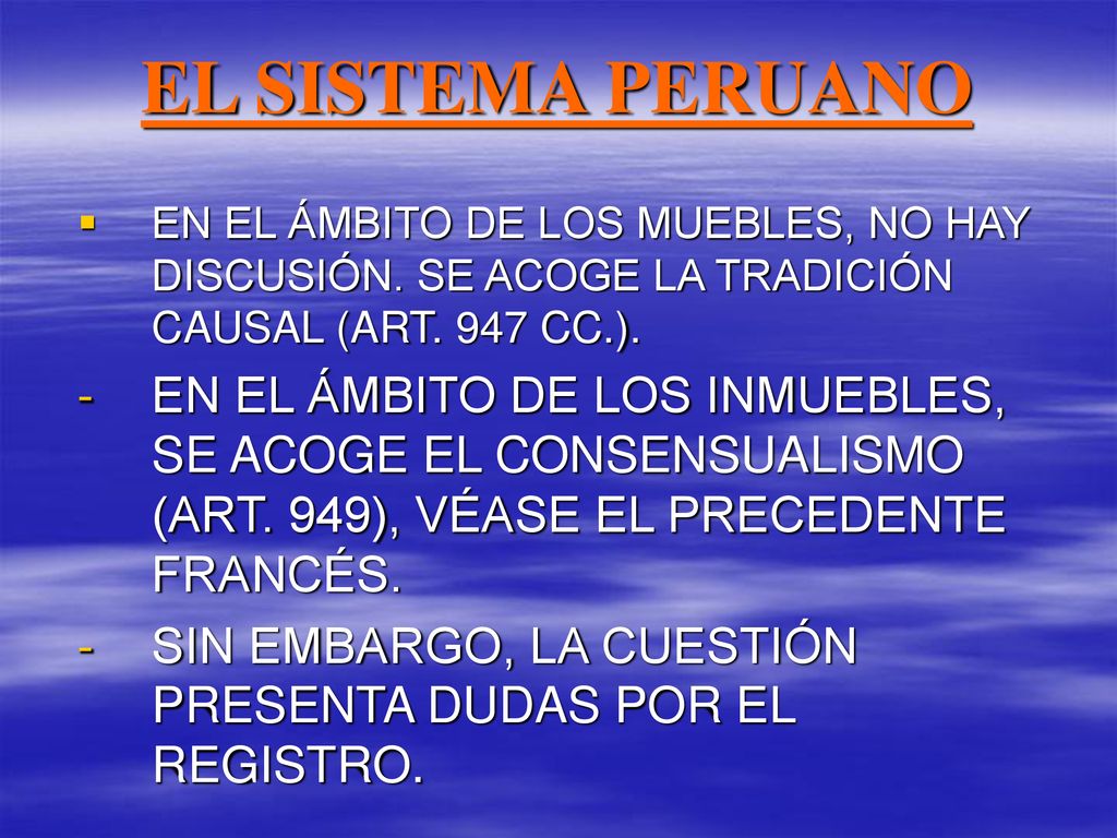 EL SISTEMA PERUANO EN EL ÁMBITO DE LOS MUEBLES, NO HAY DISCUSIÓN. SE ACOGE LA TRADICIÓN CAUSAL (ART. 947 CC.).