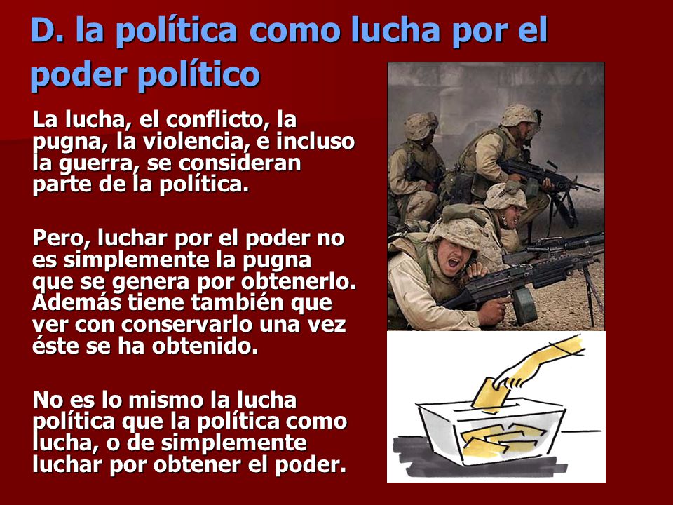 D. la política como lucha por el poder político