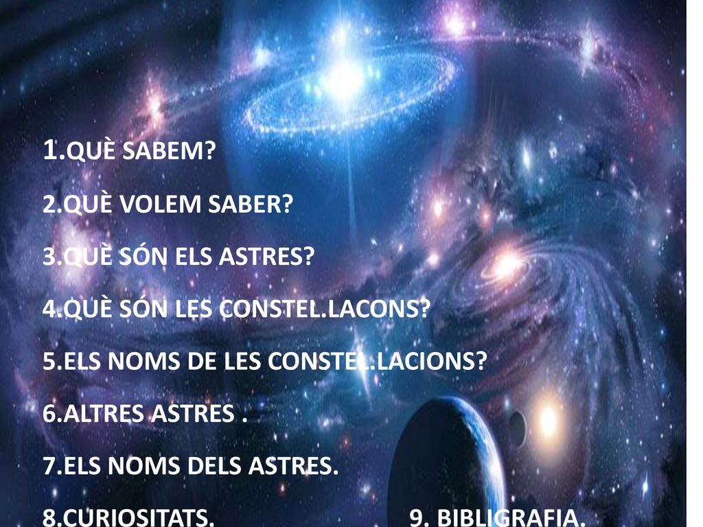 ÍNDEX 1.QUÈ SABEM 2.QUÈ VOLEM SABER 3.QUÈ SÓN ELS ASTRES