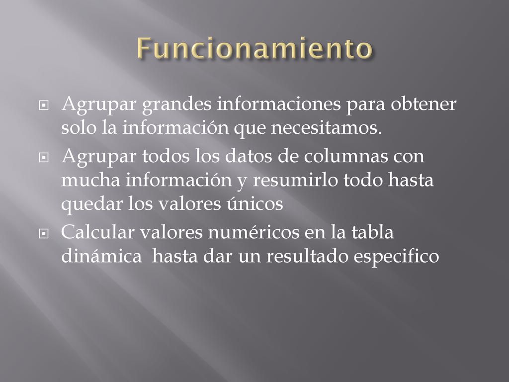 Funcionamiento Agrupar grandes informaciones para obtener solo la información que necesitamos.