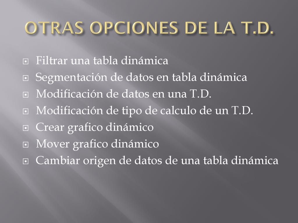 OTRAS OPCIONES DE LA T.D. Filtrar una tabla dinámica