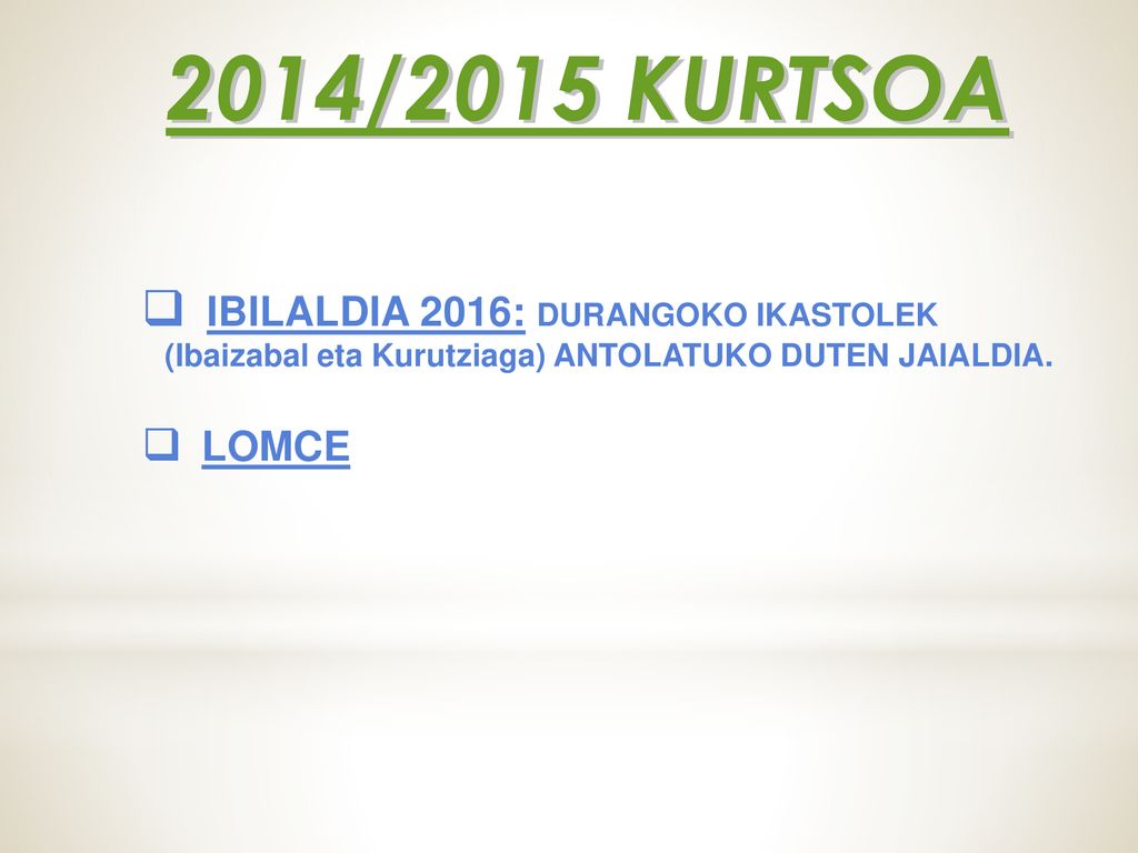 2014/2015 KURTSOA IBILALDIA 2016: DURANGOKO IKASTOLEK (Ibaizabal eta Kurutziaga) ANTOLATUKO DUTEN JAIALDIA.