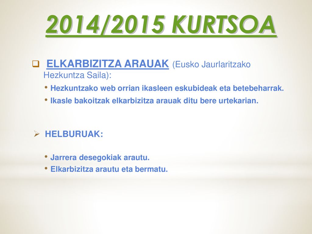 2014/2015 KURTSOA ELKARBIZITZA ARAUAK (Eusko Jaurlaritzako Hezkuntza Saila): Hezkuntzako web orrian ikasleen eskubideak eta betebeharrak.