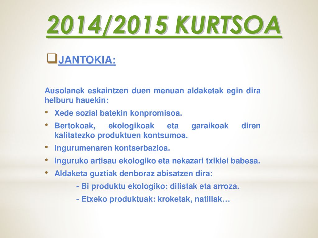 2014/2015 KURTSOA JANTOKIA: Ausolanek eskaintzen duen menuan aldaketak egin dira helburu hauekin:
