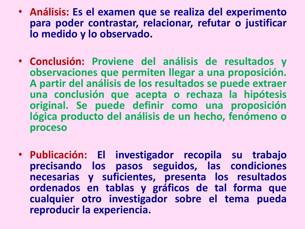 Análisis: Es el examen que se realiza del experimento para poder contrastar, relacionar, refutar o justificar lo medido y lo observado.
