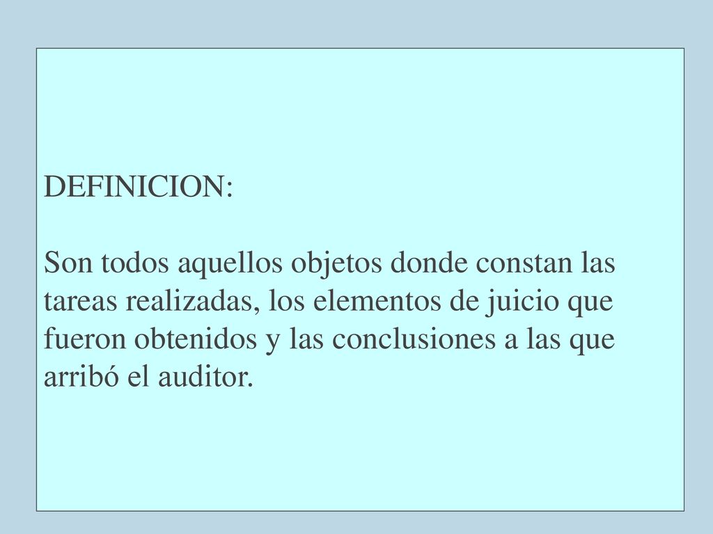 DEFINICION: Son todos aquellos objetos donde constan las. tareas realizadas, los elementos de juicio que.
