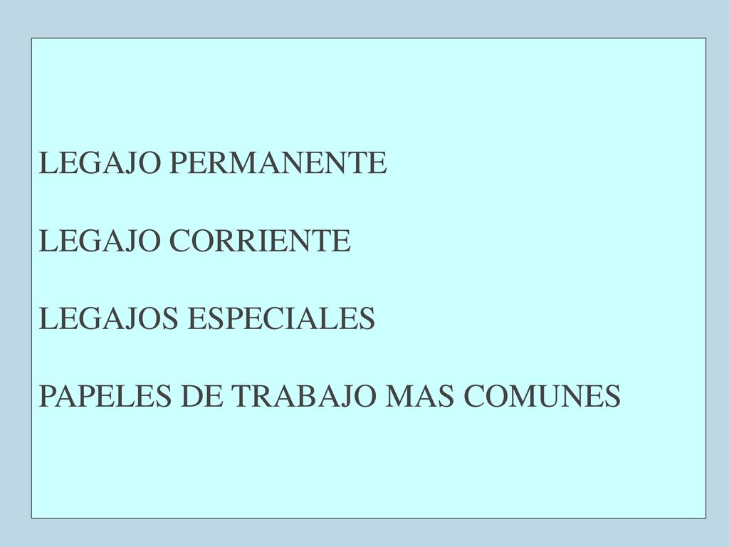 LEGAJO PERMANENTE LEGAJO CORRIENTE LEGAJOS ESPECIALES PAPELES DE TRABAJO MAS COMUNES