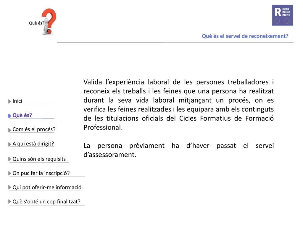 La persona prèviament ha d’haver passat el servei d’assessorament.