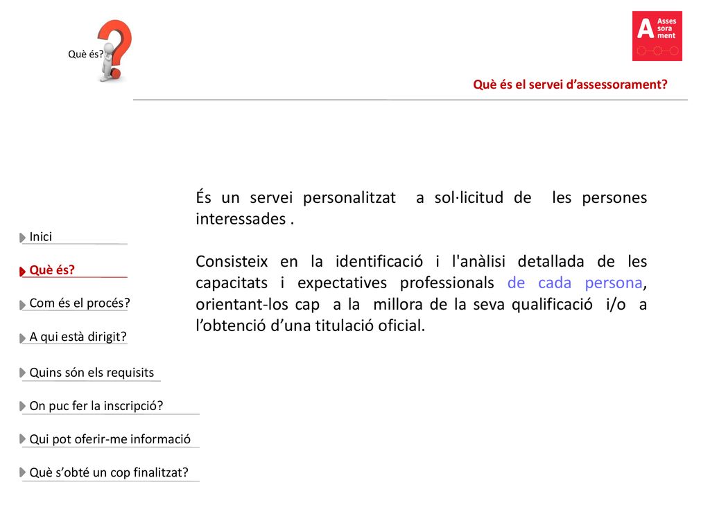 Què és Què és el servei d’assessorament És un servei personalitzat a sol·licitud de les persones interessades .