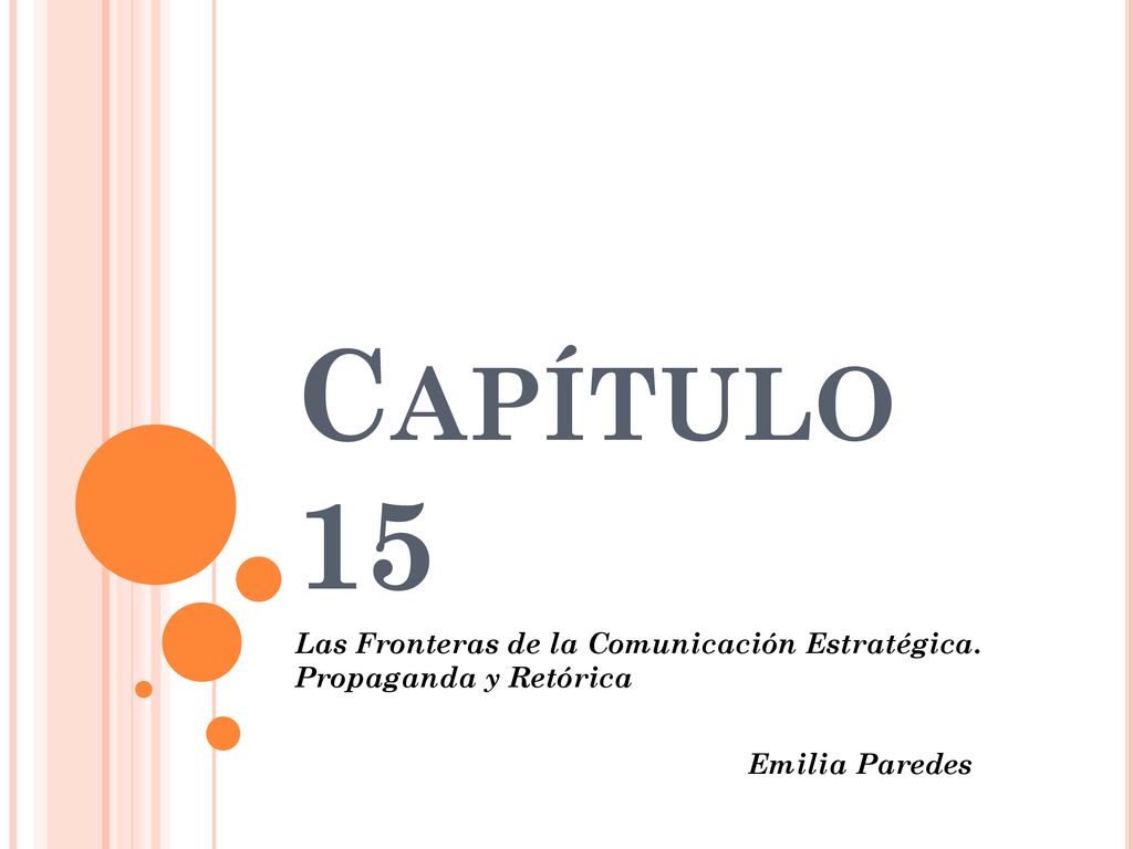 Capítulo 15 Las Fronteras de la Comunicación Estratégica. Propaganda y Retórica Emilia Paredes