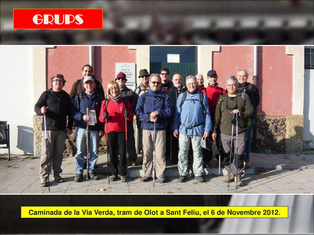 GRUPS Caminada de la Via Verda, tram de Olot a Sant Feliu, el 6 de Novembre 2012.