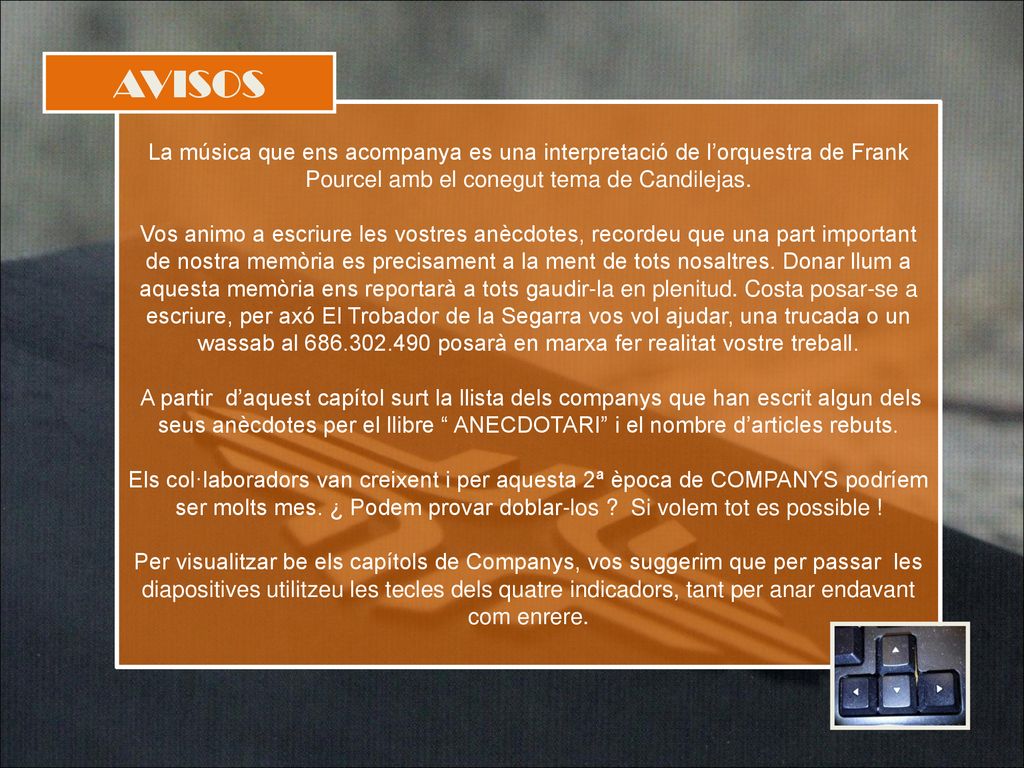 AVISOS La música que ens acompanya es una interpretació de l’orquestra de Frank Pourcel amb el conegut tema de Candilejas.