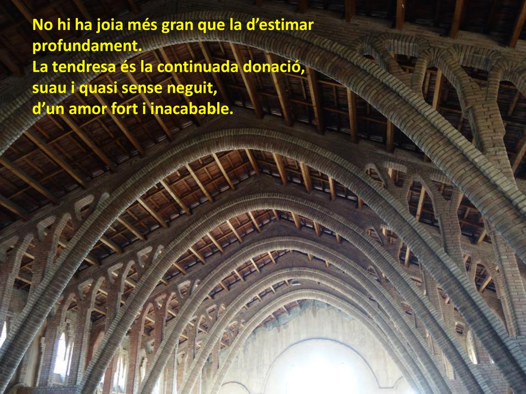 No hi ha joia més gran que la d’estimar profundament.