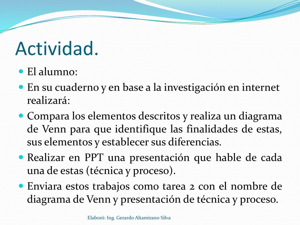 Actividad. El alumno: En su cuaderno y en base a la investigación en internet realizará: