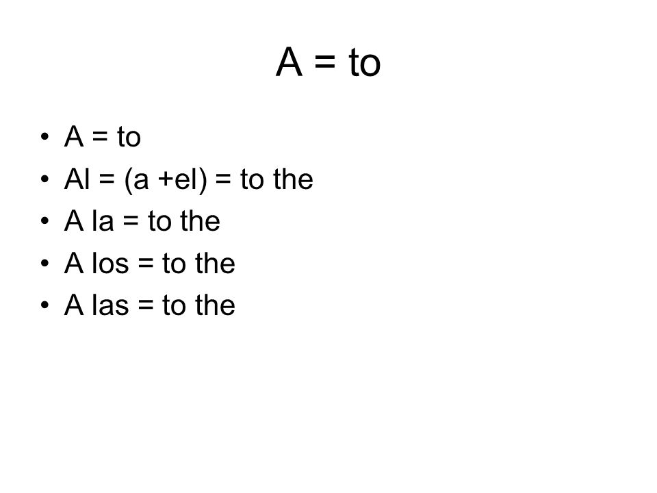 A = to A = to Al = (a +el) = to the A la = to the A los = to the