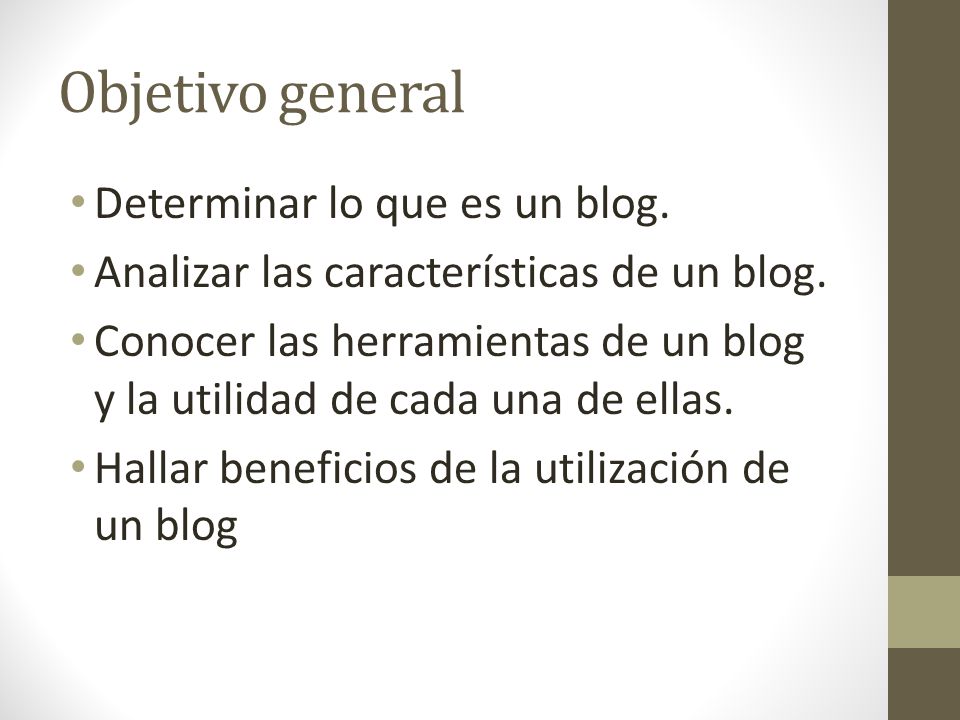Objetivo general Determinar lo que es un blog.