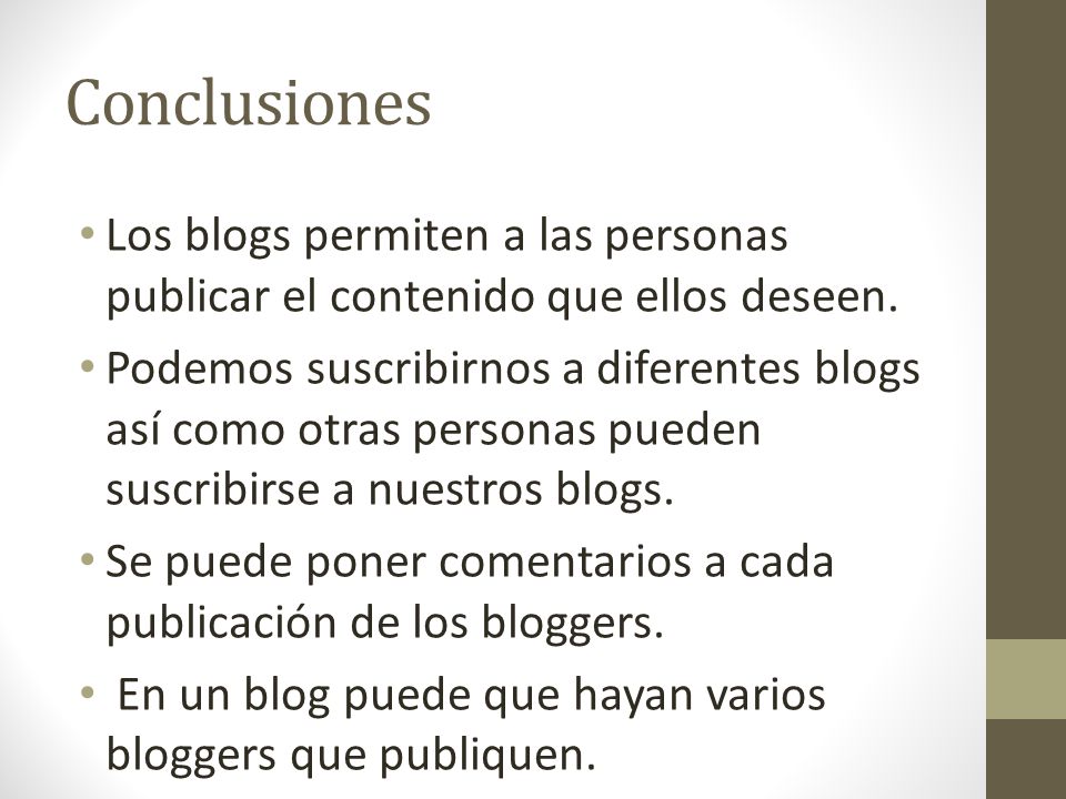 Conclusiones Los blogs permiten a las personas publicar el contenido que ellos deseen.