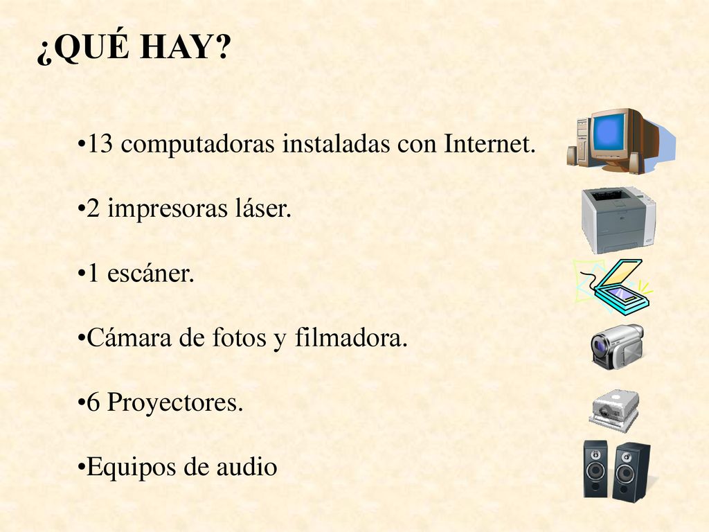 ¿QUÉ HAY 13 computadoras instaladas con Internet. 2 impresoras láser.
