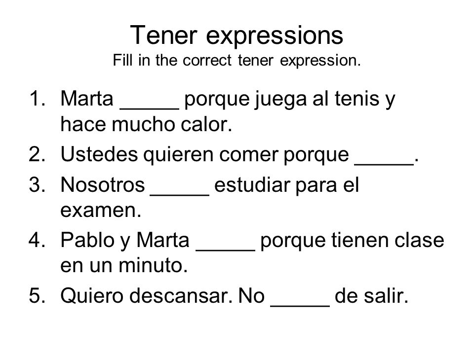 Tener expressions Fill in the correct tener expression.