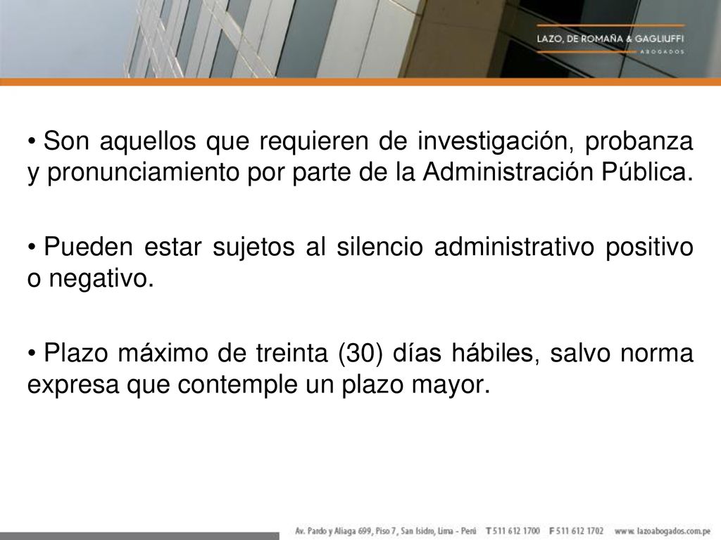 Son aquellos que requieren de investigación, probanza y pronunciamiento por parte de la Administración Pública.
