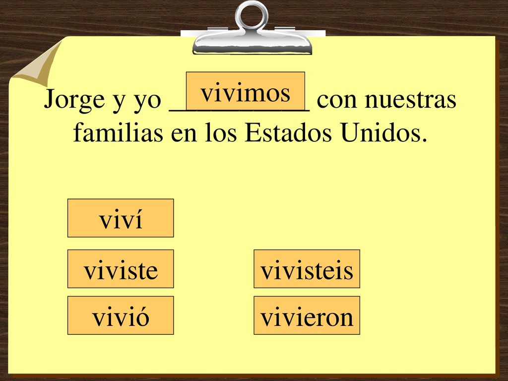 Jorge y yo __________ con nuestras familias en los Estados Unidos.