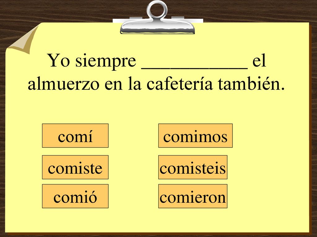Yo siempre ___________ el almuerzo en la cafetería también.