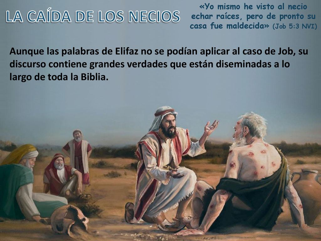 «Yo mismo he visto al necio echar raíces, pero de pronto su casa fue maldecida» (Job 5:3 NVI)